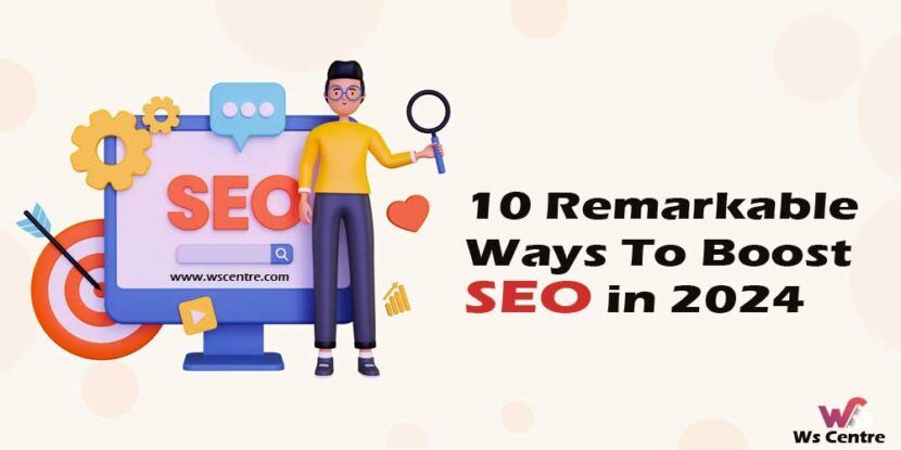 10 Remarkable Ways To Boost SEO in 2024